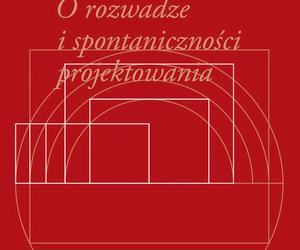 Reguła i intuicja. O rozwadze i spontaniczności projektowania