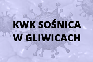 KWK Sośnica w Gliwicach - około 120 zakażonych