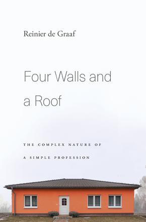 Okładka książki Four Walls and a Roof. The Complex Nature of a Simple Profession, Harvard University Press 2017
