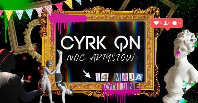 CyrkON. Noc Artystów - kiedy się odbędzie? Jakie czekają nas atrakcje?