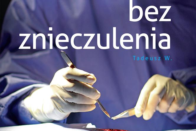 „Bez znieczulenia. Prawdziwe historie z polskich szpitali i przychodni”. Jak naprawdę wygląda praca lekarza w Polsce? 