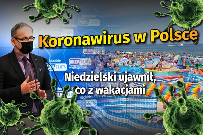 Koronawirus w Polsce  - Niedzielski ujawnił, co z wakacjami