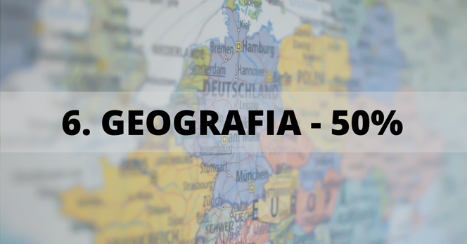 Miejsce 6: Geografia - 50%