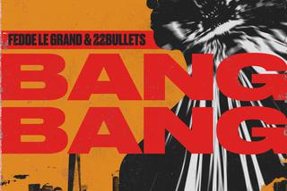 Fedde Le Grand & 22Bullets - Bang Bang