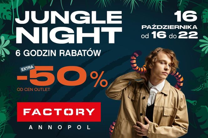 Teraz FACTORY Annopol zaprasza na Jungle Night. To wieczór 50% rabatów od cen outletowych