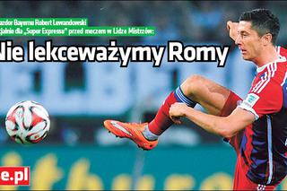 Lewandowski: Nie lekceważymy Romy