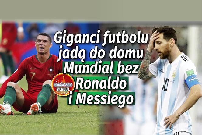 Giganci futbolu jadą do domu Mundial bez Ronaldo i Messiego