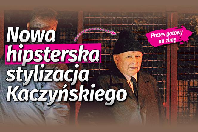 Nowa hipsterska stylizacja Kaczyńskiego