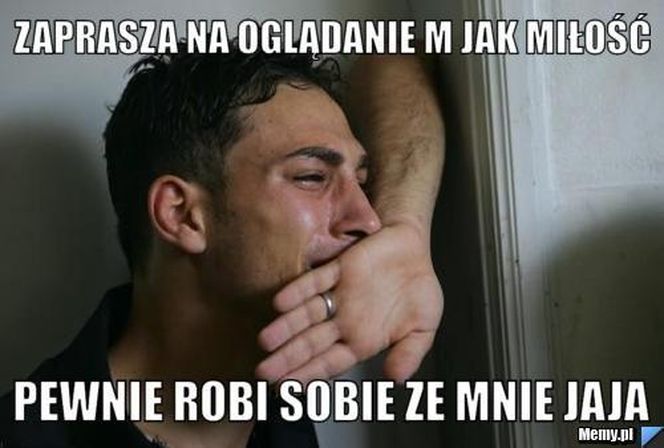 M jak miłość / Memy z serialu