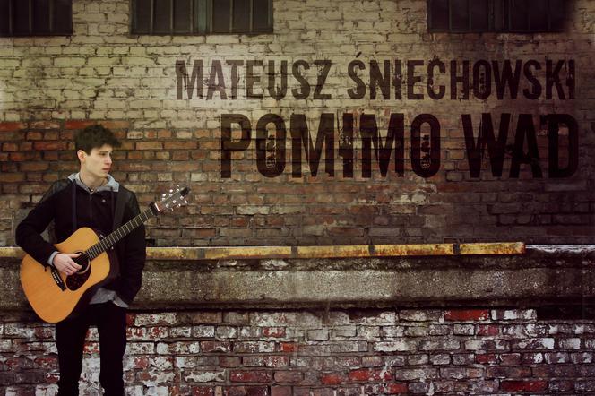 Nowa piosenka Mateusza Śniechowskiego2016 - Pomimo Wad