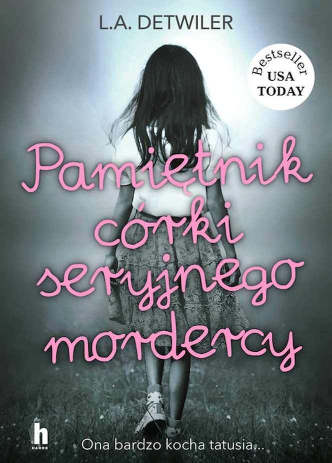 „Pamiętnik córki seryjnego mordercy” L.A. Detwiler. Ona bardzo kocha tatusia...