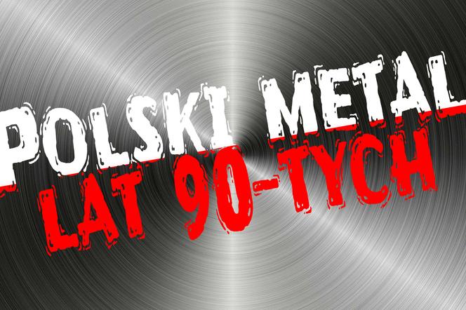 Najlepsze polskie płyty metalowe lat 90-tych. Głowa sama chodzi!