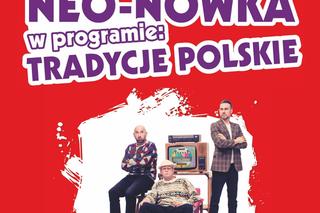 Kabaret Neo-Nówka w Tarnowie i Mielcu. Premierowe Tradycje polskie udowodnią, że można żartować ze wszystkiego