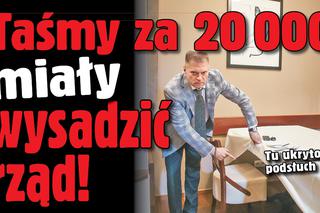 Taśmy za 20 000 miały wysadzić rząd!