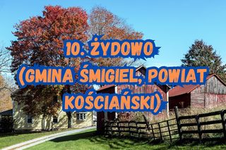 10. Żydowo (gmina Śmigiel, powiat kościański)