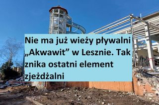 Nie ma już wieży pływalni „Akwawit” w Lesznie. Tak znika ostatni element zjeżdżalni [ZDJĘCIA/FILM]