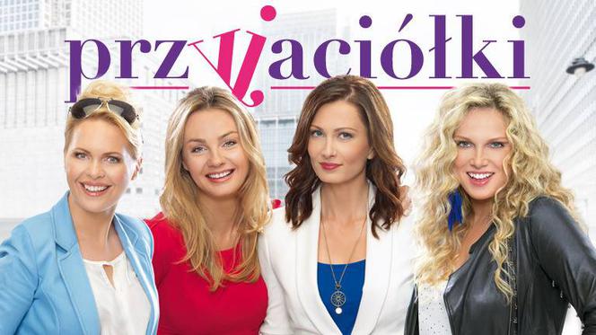 Przyjaciółki 4 Inga (Małgorzata Socha), Zuza (Anita Sokołowska), Patrycja (Joanna Liszowska) i Anka (Magdalena Stużyńska)