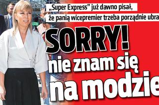 Elżbieta Bieńkowska: SORRY! Nie znam się na modzie!