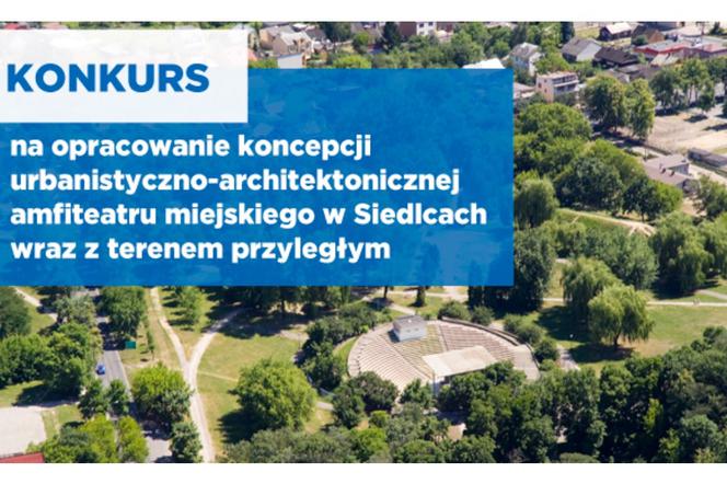 Trwa konkurs na opracowanie koncepcji urbanistyczno-architektonicznej Amfiteatru Miejskiego w Siedlcach