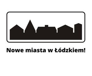 Aż osiem nowych miast w Łódzkiem!
