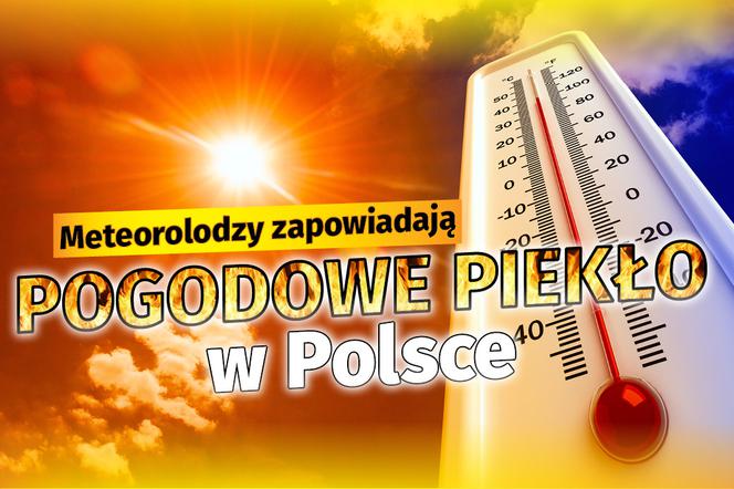 Meteorolodzy zapowiadają pogodowe piekło w Polsce