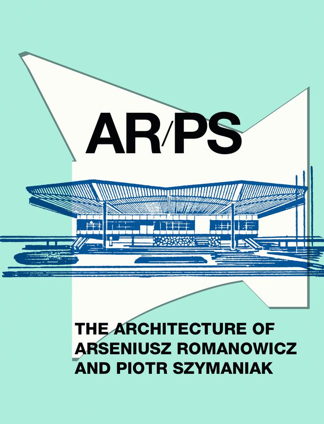 ARPS The Architecture of Arseniusz Romanowicz and Piotr Szymaniak