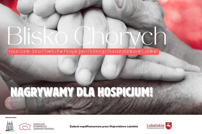  Projekt „Blisko Chorych – nauczanie Jana Pawła II w Hospicjum Dobrego Samarytanina w Lublinie”