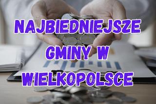 Oto najbiedniejsze gminy w Wielkopolsce. Gdzie żyje się najciężej [LIPIEC 2024]