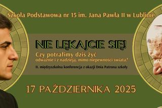 Lublin. Zbliża się II Międzyszkolna Konferencja Nie lękajcie się [AUDIO]