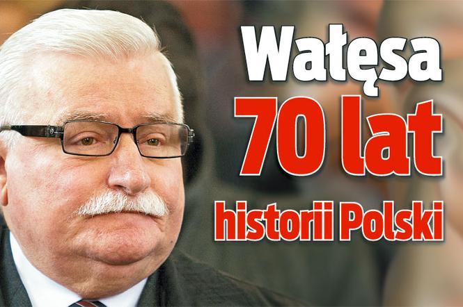Wałęsa 70 lat historii Polski
