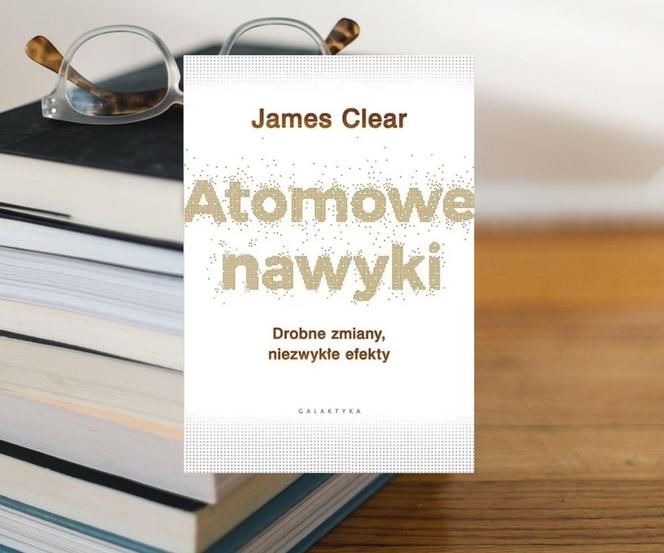 9: James Clear "Atomowe nawyki"