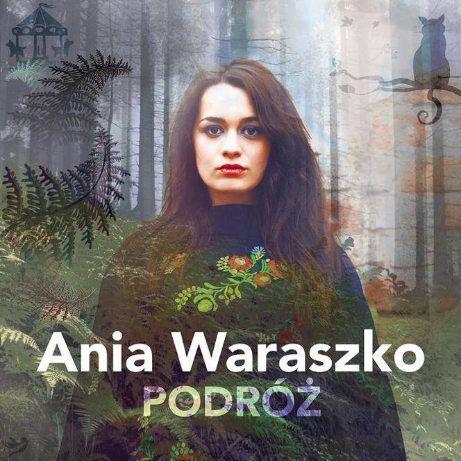 Ania Waraszko - nowa piosenka i płyta Podróze. Premiera