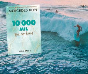 „10 000 mil, które nas dzielą”, nowa książka Mercedes Ron. Autorki bestsellerowej „Trylogii winnych”
