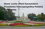 Skwer Lecha i Marii Kaczyńskich-Prezydenta Rzeczypospolitej Polskiej z  Małżonką