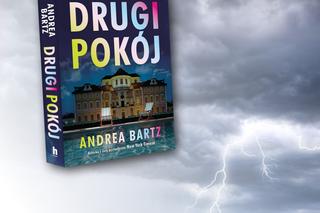 Seksowny i prowokacyjny thriller o niebezpiecznych związkach. „Drugi pokój” Andrei Bartz