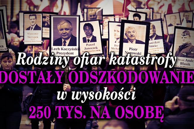 1. Rodziny ofiar katastrofy dostały odszkodowanie w wysokości 250 tys. na osobę