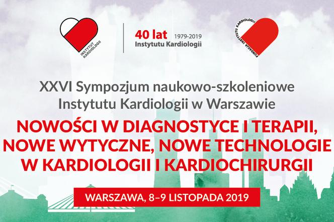 XXVI Sympozjum naukowo-szkoleniowe Instytutu Kardiologii w Warszawie 