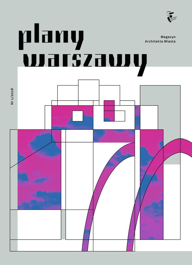 Okładka magazynu Plany Warszawy. Magazyn Architekta Miasta nr 1/2018