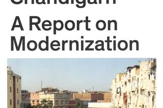 Torn Avermaete, Maristella Casciato, Casablanca, Chandigarh. A report on modernization, Canadian Centre for Architecture/Park Books 2014