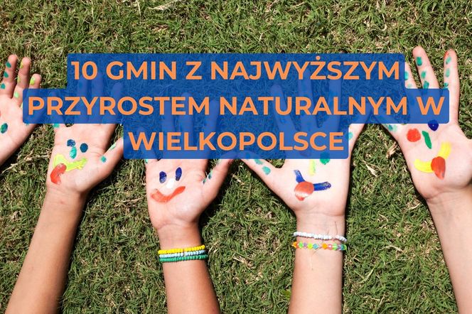 10 gmin z najwyższym przyrostem naturalnym w Wielkopolsce