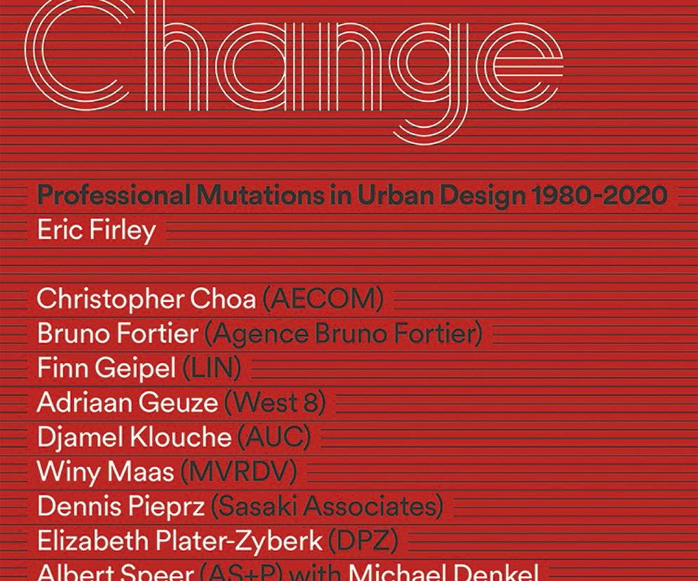 Designing Change. Professional Mutations in Urban Design 1980-2020