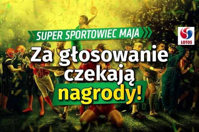 Super Sportowiec maja Za głosowanie czekają nagrody!