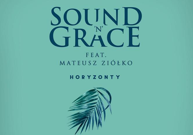  Sound'n'Grace - nowy, wzruszający singiel Horyzonty VIDEO