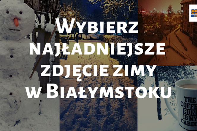 Wybierz najładniejsze zdjęcie zimy w Białymstoku. Zagłosuj!