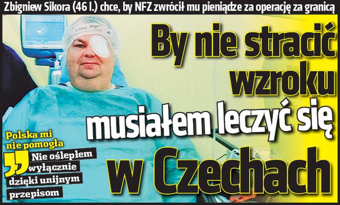 By nie stracić wzroku musiałem leczyc się w Czechach