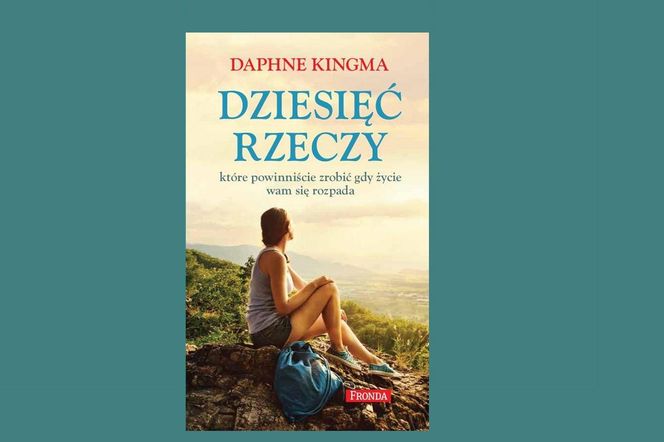 10 rzeczy, które powinniście zrobić gdy życie wam się rozpada