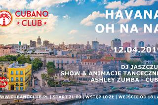 Cubano Club w Toruniu zaprasza na imprezę Havana Oh Na Na