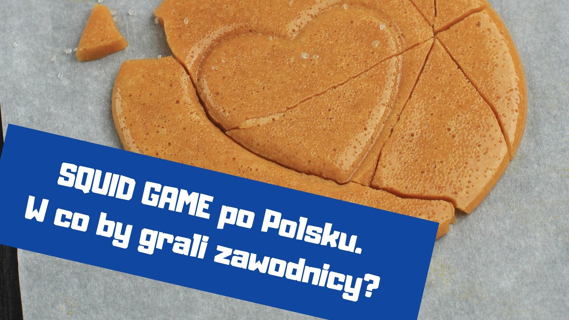 SQUID GAME po polsku. W co by grali zawodnicy? 