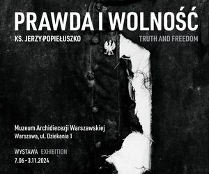 Wystawa Prawda i Wolność. Ks. Jerzy Popiełuszko