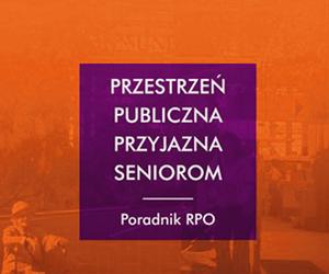 Przestrzeń publiczna przyjazna seniorom. Poradnik RPO